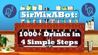 SirMixABot Robotic Bartender: 1000+ Cocktails in 4 Simple Steps