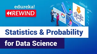 Statistics & Probability for Data Science | Data Science Tutorial | Edureka | Data Science Rewind -2