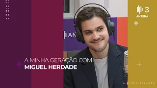 Miguel Herdade | A Minha Geração com Diana Duarte | Antena 3
