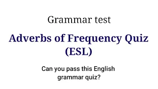 Adverbs of Frequency Quiz || English grammar test
