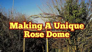Making A Unique Rose Arch (Arbour, Dome) Using Hazlenut And Dogwood Branches