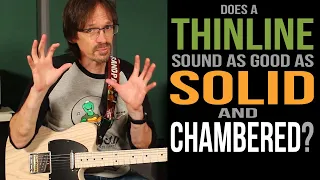 Do Thinline Tele® bodies sound as good as solid or chambered?