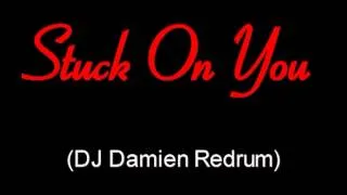 Stuck On You DJ Damien Redrum)