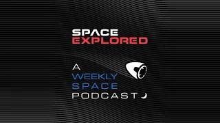 Space Explored Podcast 53: What Polaris Dawn will do in space, lost of SpaceX in the news, more