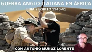 Guerra Anglo-Italiana en el Norte de África 1940-41, con Antonio Muñoz Lorente