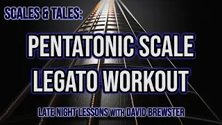 Pentatonic Scale Legato Workout