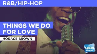 Things We Do For Love : Horace Brown | Karaoke with Lyrics