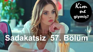 Sadakatsiz 57. Bölüm. Kıyafetler