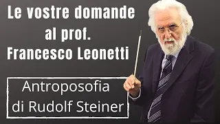 Le vostre domande al prof.Francesco Leonetti - Antroposofia di Rudolf Steiner