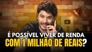 Quanto rende R$ 1 MILHÃO? É possível VIVER DE RENDA com 1 milhão de reais?