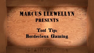 Tool Tip: Borderless Gaming