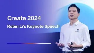 Robin Li Presents Exciting Advancements at Create 2024!