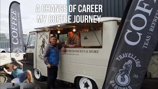 "A Change In Career" My Coffee Journey Takes A Different Turn, A Coffee Van,