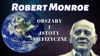 Robert Monroe - Obszary i Istoty niefizyczne