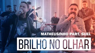 Matheusinho Part Suel - Brilho no Olhar (Roda de Amigos FM O Dia)