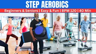 Easy & Fun Step Aerobics for Beginners Baby Boomers Seniors | 120 BPM | 40 Min | No Complex Moves!