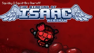 Squidsy & Squid-Bro Oneoff: The Binding of Isaac: Rebirth