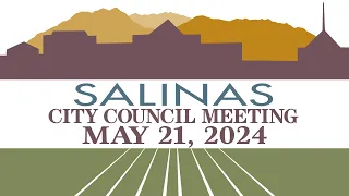 05.21.24 Special Salinas City Council Meeting of May 21, 2024