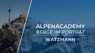 DER WATZMANN - Von Wandern bis extremer Kletterei | Berge im Porträt