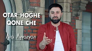 Ara Ayvazyan - Otar Hoghe Qone Che