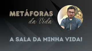 A Sala da minha vida | Metáforas da Vida