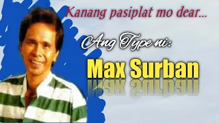 Akong Type by Max Surban - with Lyrics (Bisayan Song) Kanang pasiplat mo dear...