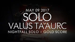 Destiny - Solo Valus Ta'aurc / Cerberus Vae III Nightfall (Gold) - May 9, 2017 - Weekly NF Solo