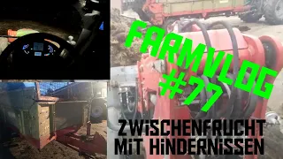 FarmVLOG:#77 Zwischenfrucht mit Hinternissen/ Maiszeit ist zuende