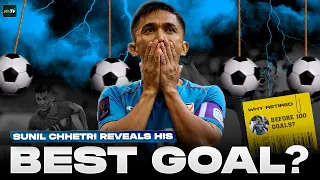 Sunil Chhetri reveals best and worst moment of his career | Favourite goal | Message to fans