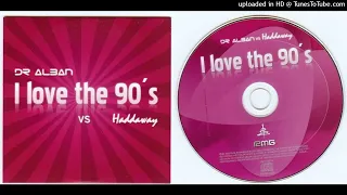 Dr Alban vs Haddaway – I Love The 90's - Maxi-Single - 2008