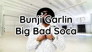 Bunji Garlin - Big Bad Soca (lyrics)