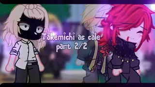 react to Takemichi as cale || part 2/2 || no part 3. || spoiler!