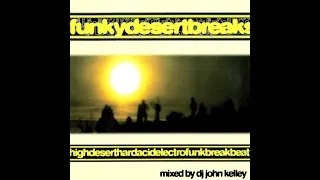 DJ John Kelley - FunkyDesertBreaks Vol 1 [FULL MIX]