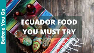 9 TASTY Ecuador Food YOU MUST TRY (BIG GREEN BALLS?) | What to Eat in Ecuador