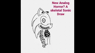 A New Analog Horror? A Skeletal Sonic, Turned out like this