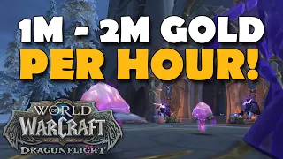 How To MAKE 1M - 2M GOLD PER HOUR In Dragonflight World of Warcraft!