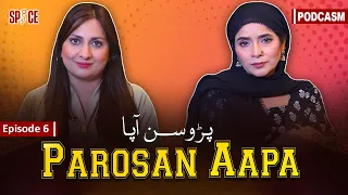 Parosan Aapa  | PODCASM ft Asiya | Gulvash Khan | Ep 6