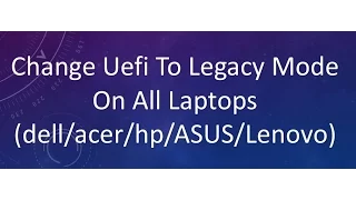 change uefi to legacy mode