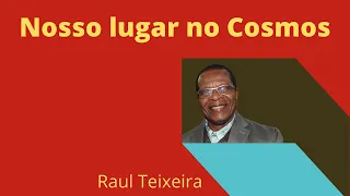 Nosso lugar no cosmos - Raul Teixeira