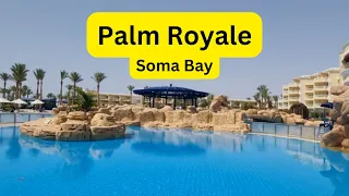 Palm Royale Soma Bay | Egypt Hurghada | June 2023