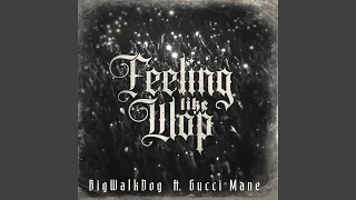 Feeling Like Wop (feat. Gucci Mane)