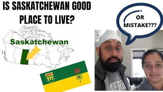 Is Saskatchewan a good option to live or a mistake ?