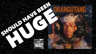 Should Have Been HUGE: Orangutang - Dead Sailor Acid Blues