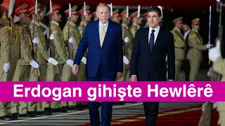 Erdogan gihişte Hewlêrê, behsa çi dikin? Rojava di civînan de heye?