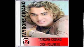 Tayrone Cigano - Se Não Tivesse Ido - 2006