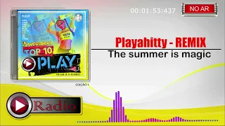 The summer is magic - Playahitty - REMIX ( PLAY RADIO )