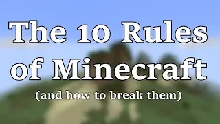 The 10 Rules of Minecraft (and How to Break Them)