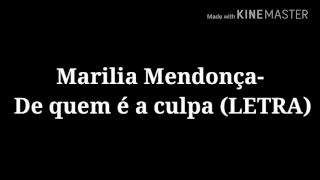 Marilia Mendonça-De quem é a culpa (LETRA)