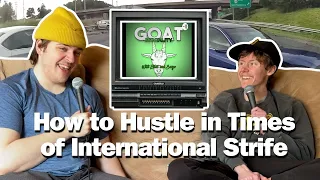 Goat Mentality ep. 4: How to Hustle in Times of International Strife