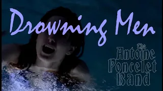 "Drowning Men" (Official Video) - The Antoine Poncelet Band